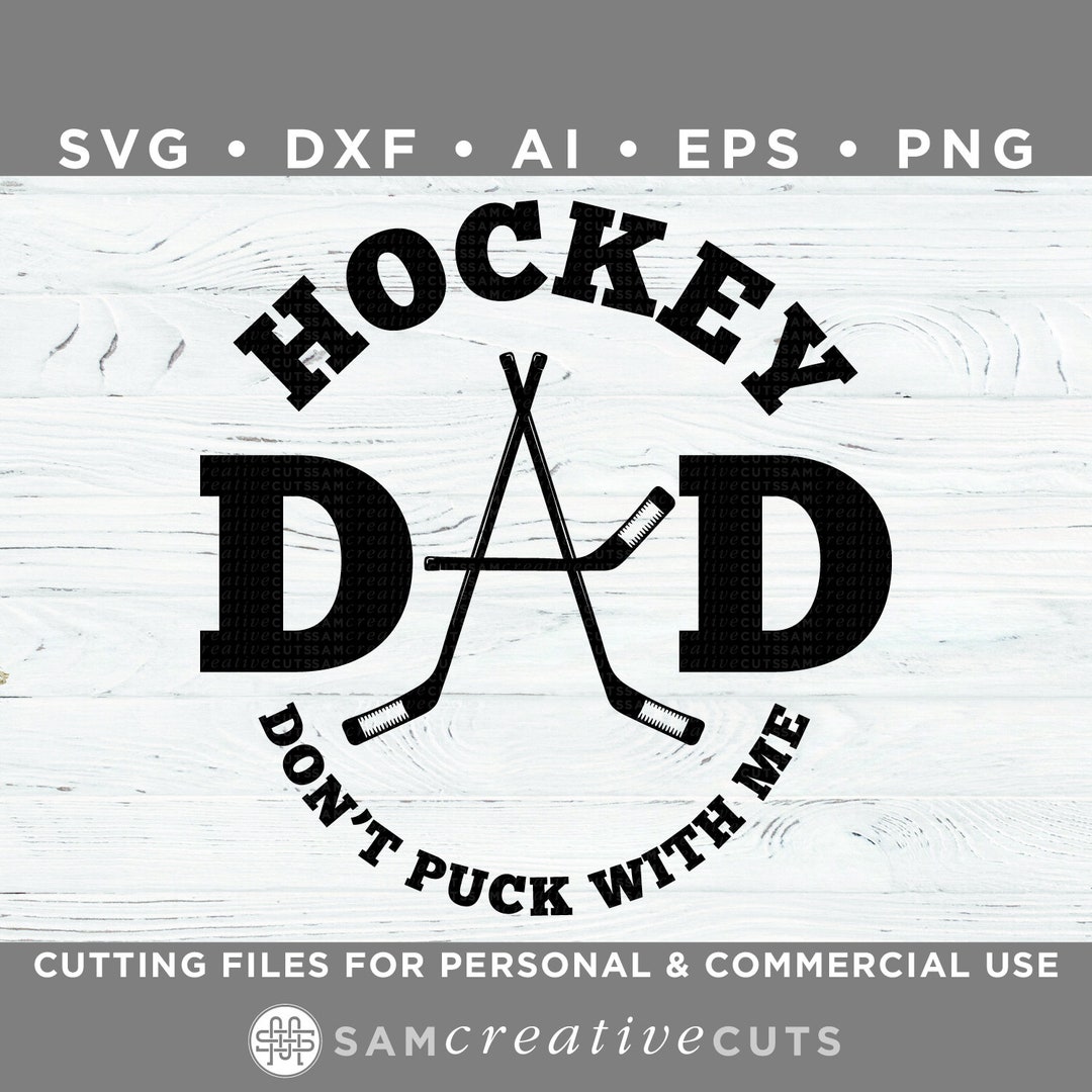 Hockey Dad SVG Don't Puck With Me Hockey SVG Cutting Files for