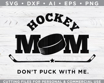 Hockey Mom SVG - Don't Puck with Me - Hockey SVG - Cutting files for Silhouette Cameo & Cricut, svg - dxf - ai - eps - png /  s-004