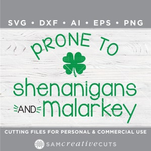 Prone to Shenanigans and Malarkey SVG - Funny St. Patrick&#39;s Day Shirt - Cutting files for Silhouette & Cricut svg -dxf-ai-eps-png sp-10