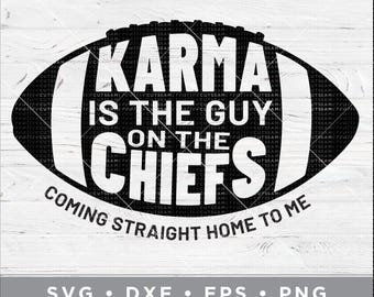 Karma is the guy on the Chiefs coming straight home to me SVG - Cutting files for Silhouette & Cricut, svg - dxf - eps - png / ts-003