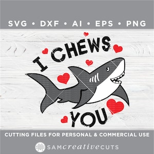 May include: A white shark with a toothy grin and red hearts around it. The text "I CHEWS YOU" is written in black letters.