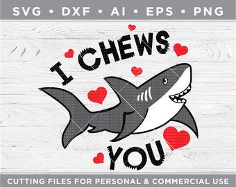 I Chews You - Great White Shark SVG - Shark Valentine - Shark Valentine Shirt -Cutting files for Silhouette & Cricut svg/dxf/ai/ eps/png v26