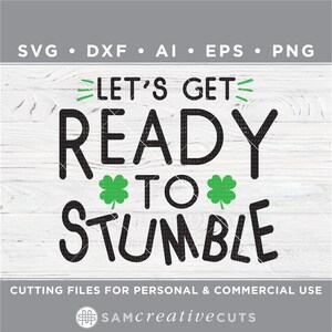 May include: Black and green digital design file with the text "Let's Get Ready To Stumble" and two shamrock symbols. Cutting files for personal and commercial use. SAMCreativeCUTS.