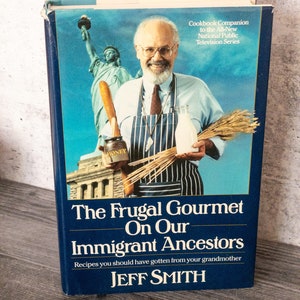 The Frugal gourmet On Our Immigrant Ancestors Jeff Smith Vintage Cookbook