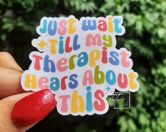 Just Wait Till My Therapist Hears About This Wavy Vinyl Sticker