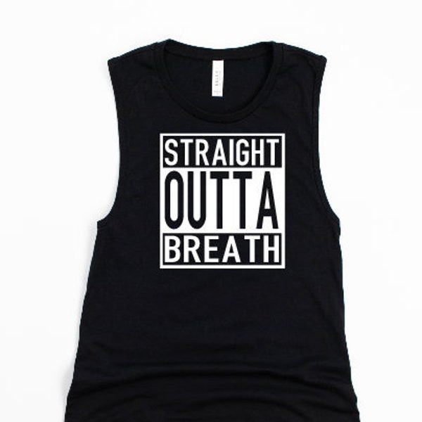 STRAIGHT OUTTA BREATH / Womens Racerback Tank or Muscle Tank / Funny Gym Fitness Workout Shirt