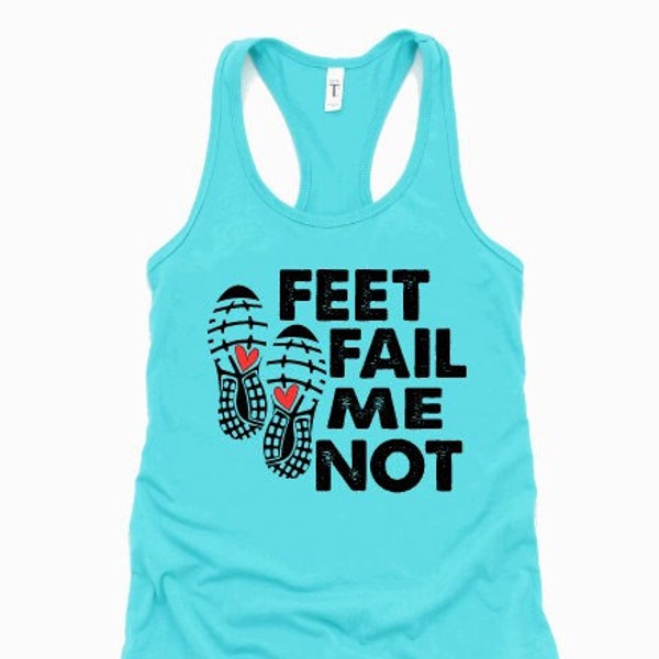 FEET FAIL Me NOT / Inspirational Running Tank Top / Women's Racerback Top / Running Motivation