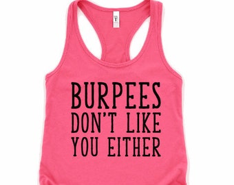 BURPEES DON'T LIKE You Either / Funny Gym Tank Top / Women's Racerback Tank