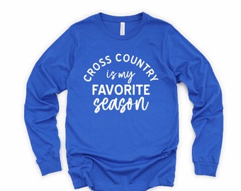 CROSS COUNTRY Is My Favorite Season / Long Sleeved Soft Bella Canvas Tee / Unisex Shirt / Gift for XC Runner / Mom / Dad