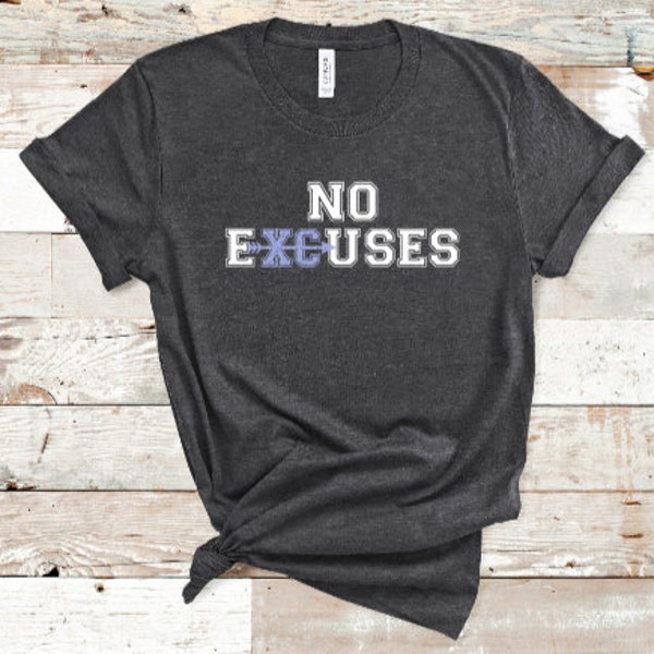 NO EXCUSES XC Cross Country Shirt / Motivational Running T-Shirt / Track and Field / Super Soft Runner Gift