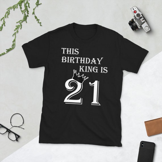 21st Birthday Shirt Birthday Shirts for Men Birthday Gifts for Him Birthday King This Birthday King is 21 Finally Legal Age 21 Shirt Etsy