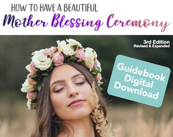 How to Have a Beautiful Mother Blessing Ceremony Comprehensive Guidebook Digital Download Printable Worksheets Blessingway Ritual Ideas