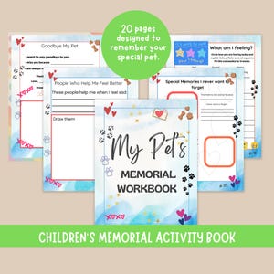 May include: A children's memorial activity book with a watercolor design. The cover reads "My Pet's Memorial Workbook" with paw prints and hearts. The book includes pages for writing and drawing, with text that reads "Goodbye My Pet" and "What am I feeling?"