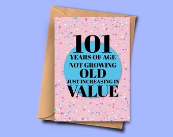 Funny 101st Birthday Card 101 Years of Age Not Growing Old Just Increasing in Value for Her, Parent, Aunt, Son A5 5.8x8.3inch With Envelope