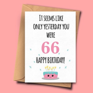 Grappige 67e verjaardagskaart. Het lijkt erop dat je gisteren 66 van hem was voor haar, opa, ouder, zus A5 - 5.8x8.3inch envelop