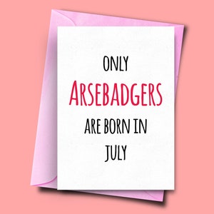 Seuls Arsebadgers sont nés en Juillet, De Lui, pour elle, Funny Birthday Card Juillet, Carte mari, Carte Beau-père, Carte d’anniversaire ami