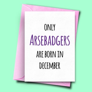 Alleen Arsebadgers zijn geboren in december, van haar, van hem, december Grappige verjaardagskaart, vrouw verjaardagskaart, beste vriend verjaardagskaart