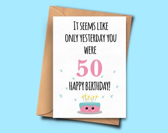 Funny 51st Birthday Card. It Seems Like Only Yesterday You Were 50  From Him for Her, Grandchildren, Godchild, Friend A5 - 5.8x8.3inch