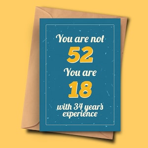 Lustige 52. Geburtstagskarte You Are Not 52 You Are 18 mit 34 Jahre Erfahrung für Ihn, Mama, Bruder A5 - 14,8x21cm Umschlag
