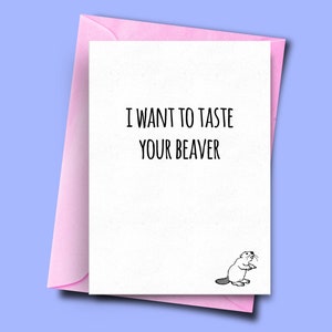 Divertente carta anniversario, voglio assaggiare il tuo castoro, carta anniversario per ragazza o moglie, carte maleducate per lei, carta di gioco per adulti