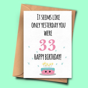 Drôle de carte d’anniversaire de 34 ans. Il semble que ce n’est qu’hier que vous aviez 33 ans pour lui d’elle, fiancé, petits-enfants, petit-fils A5 - 5.8x8.3inch