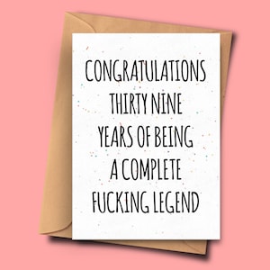 Verjaardagskaart Forthirty-Nine Year Old, Gefeliciteerd met 39 jaar van een complete legende, verjaardagskaart vrouw, verjaardagskaart papa, mama