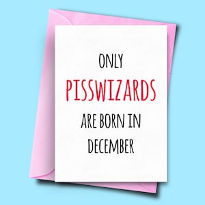 Alleen Pisswizards zijn geboren in december, voor hem, van hem, december Grappige verjaardagskaart, boyfriend card, vriendin kaart, man kaart