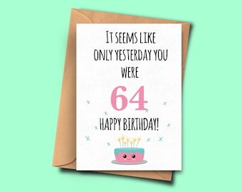 Funny 65th Birthday Card. It Seems Like Only Yesterday You Were 64  From Him for Her, Son, Wife, Fiancee A5 - 5.8x8.3inch Envelope