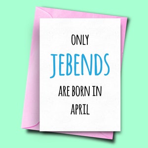 Alleen Jebends zijn geboren in april, van hem, voor hem, april Funny Birthday Card, Boyfriend Card, Brother Card, Man Card, Stepdad Card