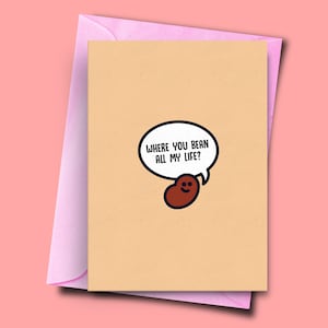 Waar je bean al mijn leven, schattige kidney bean verjaardagskaart, grappige kaart vriendje, man kaart, verjaardagskaart vrouw, schattige verjaardagskaart BFF