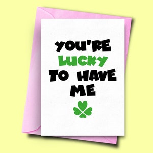 Tarjeta de aniversario divertido, tienes suerte de tenerme, tarjeta del día de matrimonio, tarjeta de compromiso, tarjeta de suerte irlandesa, novia, novio, San Valentín