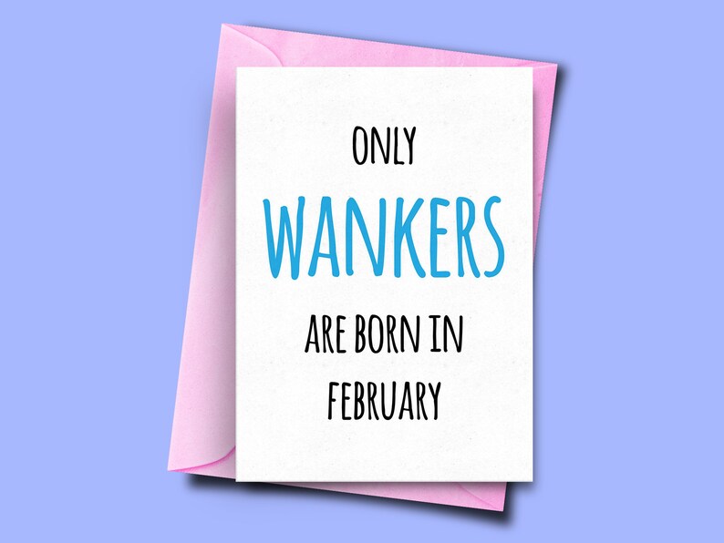 Only Wankers Are Born in February Funny Birthday Card February Wife Birthday Card Brother Card Boyfriend Card From Her for Him