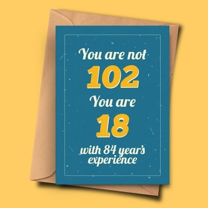 Grappige 102e verjaardagskaart You Are Not 102 You Are 18 met 84 jaar ervaring voor hem, neef, moeder A5 - 5,8 x 8,3 inch - 14,8 x 21 cm Envelop