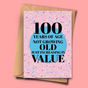 Divertida tarjeta de cumpleaños número 100. 100 años de edad No envejecer Solo aumenta su valor de Él A5 - 5.8x8.3 pulgadas con sobre