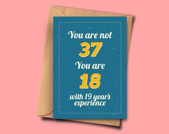 Funny 37th Birthday Card You Are Not 37 You Are 18 with 19 Years Experience From Her,Godfather, Dad A5 - 5.8x8.3inch - 14.8x21cm Envelope
