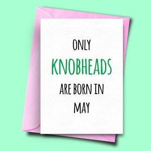 Solo knobheads nascono a maggio, per lei, da lei, divertente biglietto di compleanno maggio, biglietto di compleanno figlio, biglietto divertente per il compagno, carta fidanzata