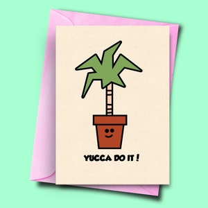 Yucca Do It! Funny Pun Good Luck Card for New Job, Plant Puns, Good Luck Card for Plant Lovers, Card for Good Luck, Examens, New Job Interview