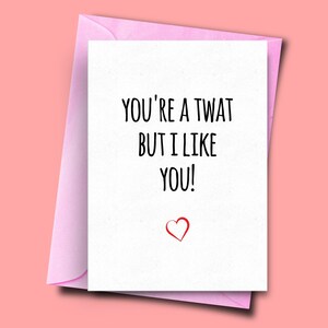 Tarjeta de aniversario divertido, eres un twat pero me gusta!, Regalo de aniversario, Tarjeta de compromiso, Novia, Novio, Esposo, San Valentín