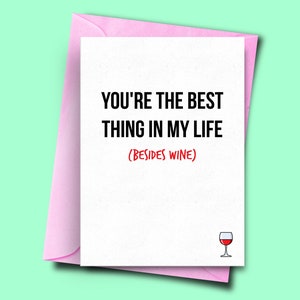 Divertente carta anniversario, sei la cosa migliore della mia vita (oltre al vino), carte anniversario per marito, fidanzato anniversario amante del vino