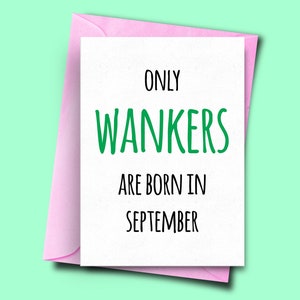 Alleen Wankers zijn geboren in september, van haar, voor hem, september Funny Birthday Card, Beste Vriend verjaardagskaart, oom verjaardagskaart