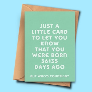 Drôle de carte de 99e anniversaire Vous avez 36135 jours, pour elle, de lui, quatre-vingt-dix-neuvième anniversaire, maman, ami, bébé A5 - 5.8x8.3inch avec enveloppe