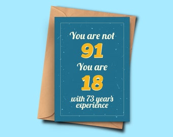 Funny 91st Birthday Card You Are Not 91 You Are 18 with 73 Years Experience From Her,Son, Twin A5 - 5.8x8.3inch - 14.8x21cm Envelope