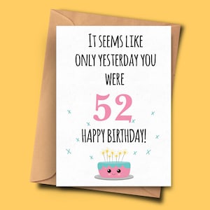 Divertente biglietto di compleanno del 53 ° compleanno. Sembra che solo ieri eri 52 da lui per lei, zio, genitori, zia A5 - busta 5.8x8.3inch