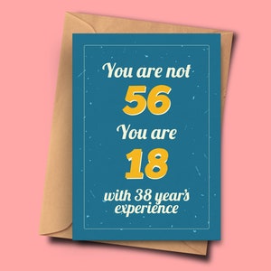 Lustige 56. Geburtstagskarte You Are Not 56 You Are 18 with 38 Years Experience For Him, Cousin, Tante A5 - 14,8x21cm Umschlag