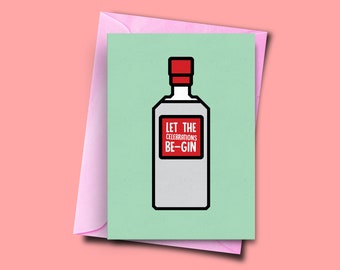 Gin Geburtstagskarte, lassen Sie die Feiern Be-Gin, Geburtstagskarte Frau, Geburtstagskarte ihn, Freund Geburtstag, Gin Trinker Karte, dumme Karte Gin