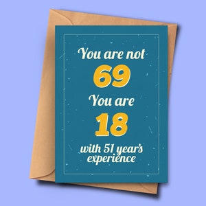 Lustige 69. Geburtstagskarte You Are Not 69 You Are 18 with 51 Years Experience From Her,Sister, Grandchildren A5 - 14,8x21cm