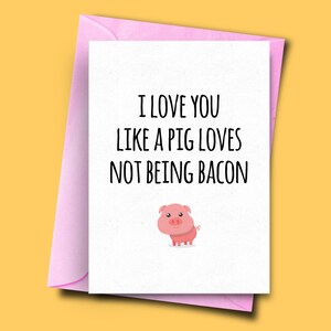 Divertente carta anniversario, ti amo come un maiale ama non essere pancetta, biglietto del giorno del matrimonio, regalo anniversario, ragazza, fidanzato, marito,