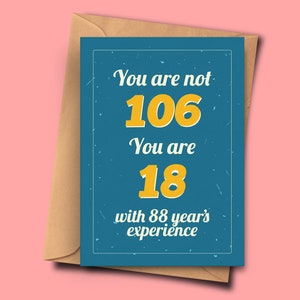 Grappige 106e verjaardagskaart je bent niet 106 je bent 18 met 88 jaar ervaring voor hem, vriendin, mama A5 - 5.8x8.3inch - 14.8x21cm