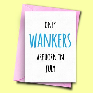 Nur Wankers sind im Juli geboren, für sie, von ihm, Juli lustige Geburtstagskarte, Freundin Karte, Freund Karte, Ehemann Karte, Freundin Karte