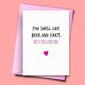 Tarjeta de aniversario divertida, usted huele como cerveza y pedos pero todavía te amo, tarjetas de aniversario únicas, tarjeta de aniversario de la tarjeta de amor divertido